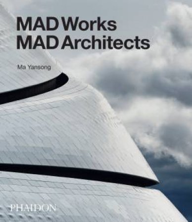 MAD Architects: MAD Works by Peter Cook