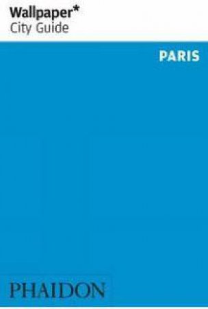 Wallpaper City Guide: Paris 2016 by Various