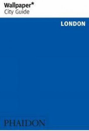 Wallpaper City Guide: London 2016 by Various