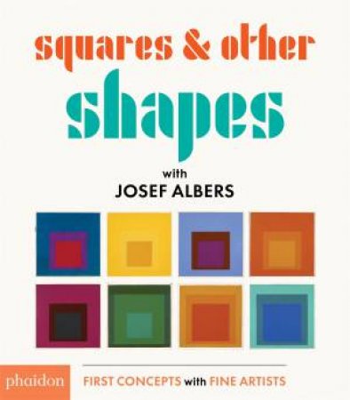 Squares And Other Shapes: With Josef Albers by Various