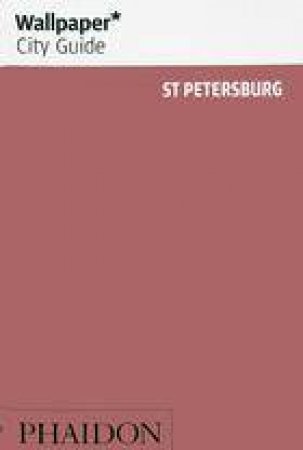 Wallpaper City Guide St Petersburg 2016 by Various