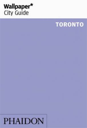 Wallpaper City Guide: Toronto 2016 by Various