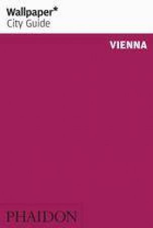 Wallpaper City Guide Vienna 2016 by Various