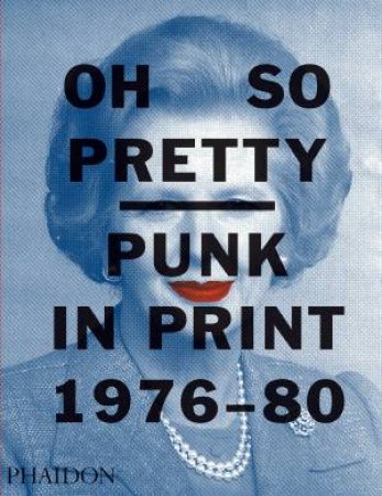 Oh So Pretty: Punk In Print 1976-80 by Various