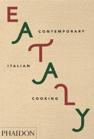 Eataly: Contemporary Italian Cooking by Various