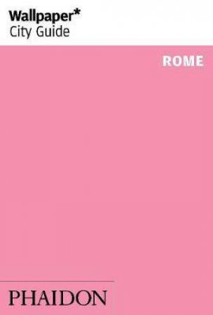 Wallpaper* City Guide Rome by Wallpaper**