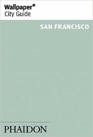 Wallpaper* City Guide: San Francisco by Wallpaper**