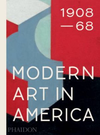 Modern Art In America: 1908-68 by William C. Agee