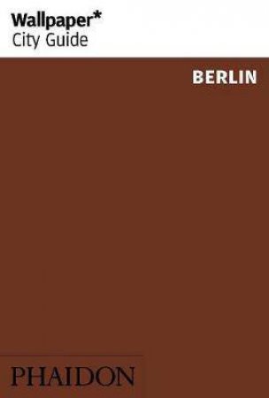 Wallpaper* City Guide Berlin by Wallpaper**