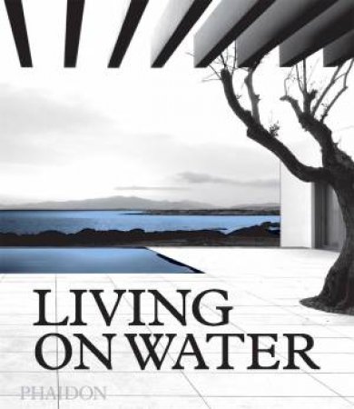 Living On Water by Editors Phaidon