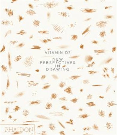 Vitamin D2: New Perspectives In Drawing by Editors Phaidon