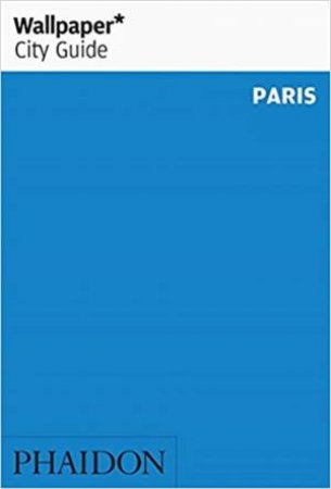 Wallpaper* City Guide Paris by Various