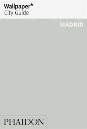 Wallpaper* City Guide Madrid by Various