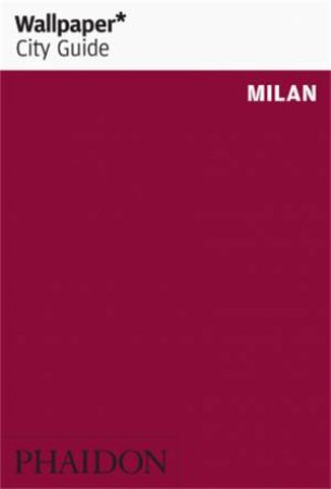 Wallpaper* City Guide Milan by Various