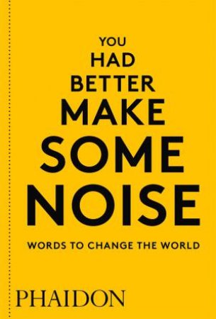 You Had Better Make Some Noise by Phaidon Editors