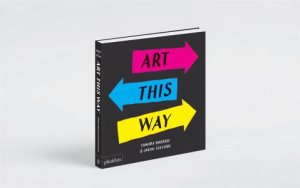 Art This Way by Tamara Shopsin & Jaso Fulford