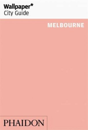 Wallpaper* City Guide Melbourne by Wallpaper**