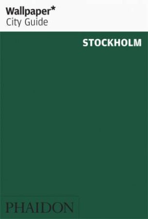 Wallpaper City Guide: Stockholm by Various