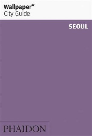 Wallpaper City Guide: Seoul 2019 by Various