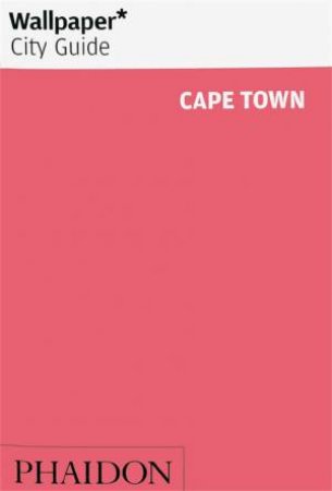 Wallpaper* City Guide Cape Town 2019 by Various