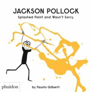 Jackson Pollock Splashed Paint And Wasn't Sorry by Fausto Gilberti