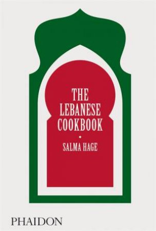 The Lebanese Cookbook by Salma Hage