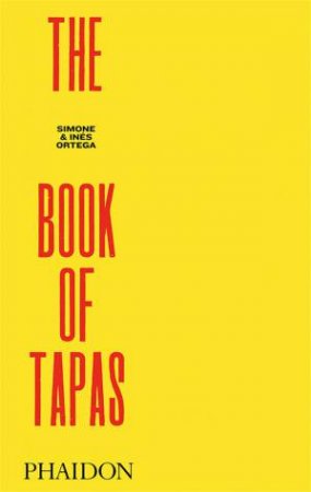 The Book Of Tapas by Simone and Ines Ortega Andres