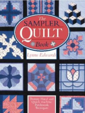 Sampler Quilt Book by LYNNE EDWARDS