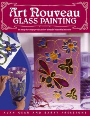 Art Nouveau Glass Painting Made Easy by ALAN GEAR