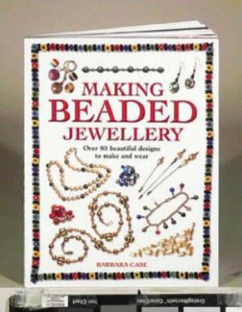 Making Beaded Jewellery by BARBARA CASE