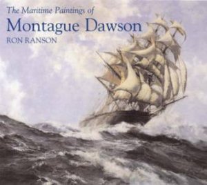 Maritime Paintings of Montague Dawson by RON RANSON