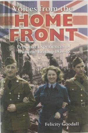 Voices From The Home Front by Felicity Goodall