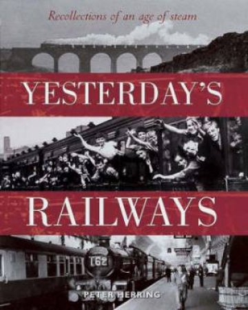 Yesterday's Railways by PETER HERRING