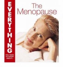 Menopause Everything You Need to Know About