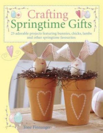 Crafting Springtime Gifts by TONE FINNANGER