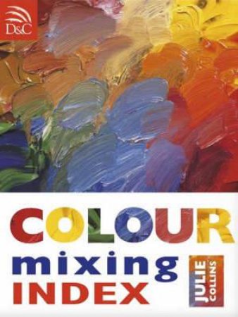 Colour Mixing Index by JULIE COLLINS