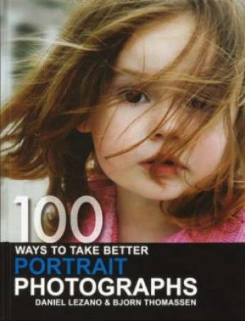 100 Ways to Take Better Portrait Photographs by BJORN THOMASSEN