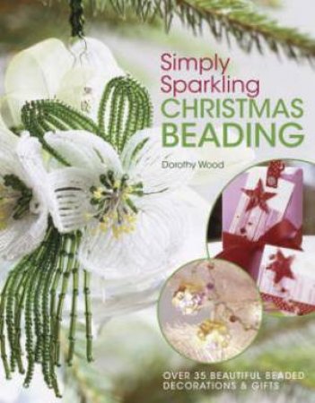 Simply Sparkling Christmas Beading by DOROTHY WOOD