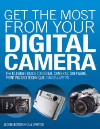 Get the Most from Your Digital Camera by SIMON JOINSON