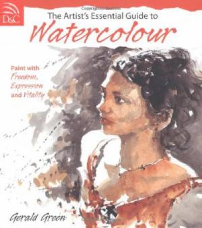 Artist's Essential Guide to Watercolour by GERALD GREEN