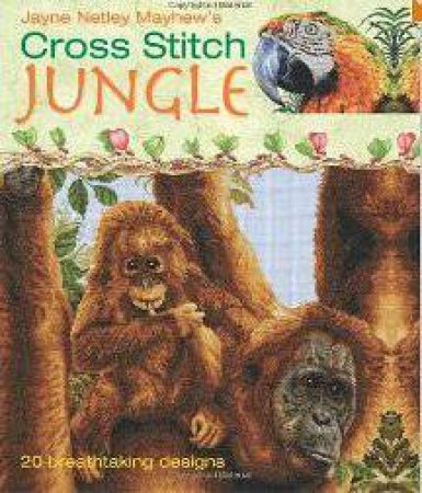 Cross Stitch Jungle by JAYNE NETLEY MAYHEW