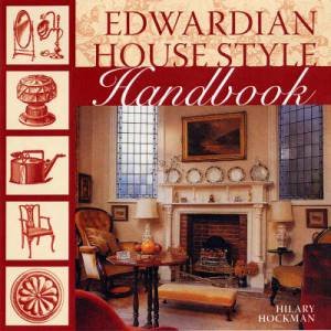 Edwardian House Style Handbook by HILARY HOCKMAN