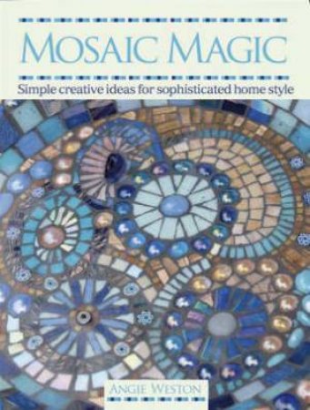 Mosaic Magic by ANGIE WESTON