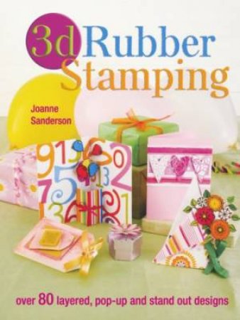 3D Rubber Stamping by JOANNE SANDERSON