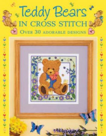 Teddy Bears in Cross Stitch by D AND C EDITORS