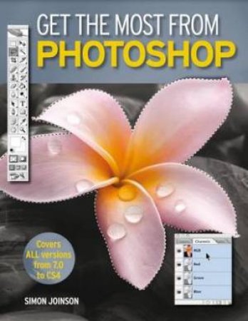 Get The Most From Photoshop by Simon Joinson