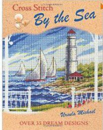 Cross Stitch By The Sea by URSULA MICHAEL