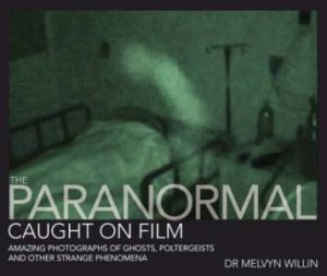 Paranormal Caught on Film by MELVYN WILLIN