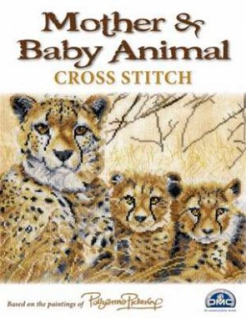 Mother and Baby Animal Cross Stitch by POLLYANNA PICKERING