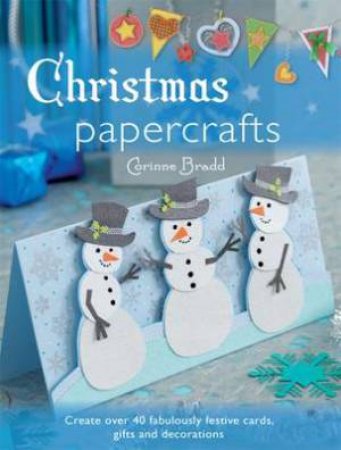 Christmas Papercrafts by CORINNE BRADD